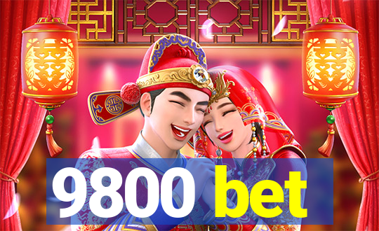 9800 bet